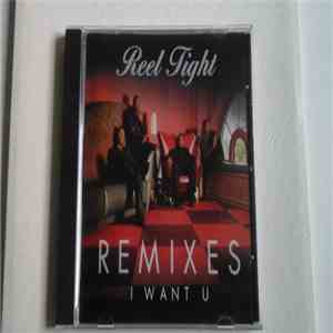 Reel Tight - I Want U Remixes download flac mp3