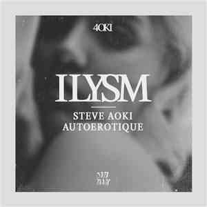 Steve Aoki & Autoerotique - ILYSM download flac mp3