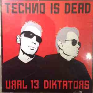 Ural 13 Diktators - Techno Is Dead download flac mp3