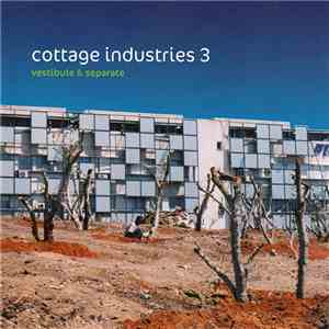 Various - Cottage Industries 3: Vestibule & Separate download flac mp3