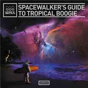 Various - SpaceWalker's Guide To Tropical Boogie download flac mp3