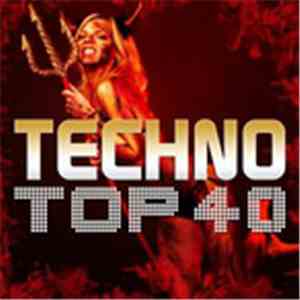 Various - Techno Top 40 (Pure Techno & Electronic Club Grooves) download flac mp3