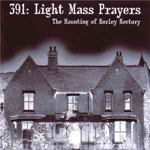 391 - Light Mass Prayers: The Haunting Of Borley Rectory download flac mp3