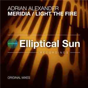 Adrian Alexander - Meridia / Light The Fire download flac mp3