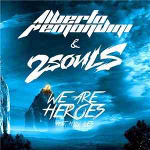 Alberto Remondini & 2Souls  Feat. Mlln Lves - We Are Heroes download flac mp3