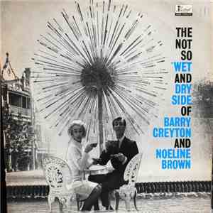 Barry Creyton And Noeline Brown - The Not So Wet And Dry Side Of Barry Creyton And Noeline Brown download flac mp3