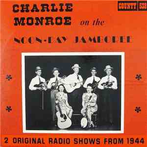 Charlie Monroe - Charlie Monroe On The Noonday Jamboree - 1944 download flac mp3