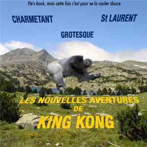 Charmetant / St Laurent / Grotesque - Les Nouvelles Aventures De King Kong download flac mp3