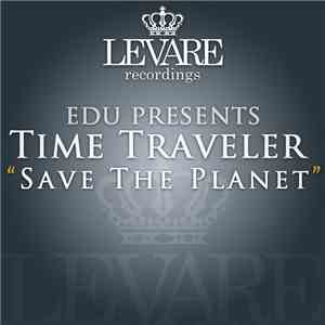 Edu Presents Time Traveler  - Save The Planet flac mp3 download