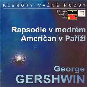 George Gershwin - Rapsodie V Modrém / Američan V Paříži download flac mp3