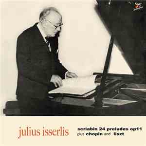 Julius Isserlis, Scriabin Plus Chopin And Liszt - Julius Isserlis Plays Scriabin 24 Preludes +2 download flac mp3