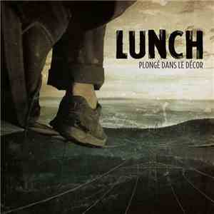 Lunch  - Plongé Dans Le Décor flac mp3 download