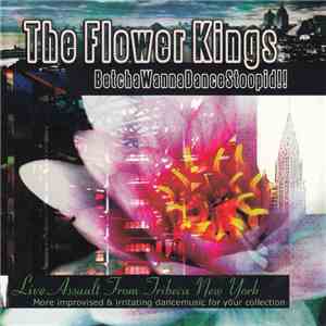 The Flower Kings - BetchaWannaDanceStoopid!! download flac mp3