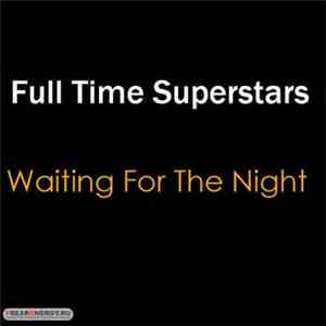 The Full Time Super Stars Featuring Erire - Waiting For The Night download flac mp3