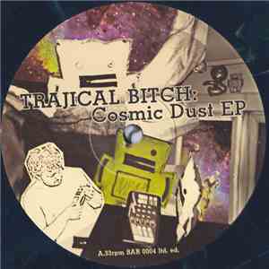 Trajical Bitch - Cosmic Dust E.P. download flac mp3
