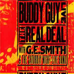 Buddy Guy With G.E. Smith And The Saturday Night Live Band - Live: The Real Deal download flac mp3