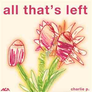 Charlie P. - All That's Left download flac mp3