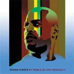 Dennis Ferrer - My World As They Remixed It download flac mp3