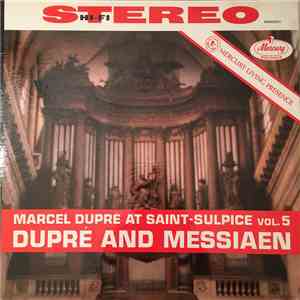 Dupré And Messiaen - Marcel Dupré At Saint-Sulpice Vol. 5 download flac mp3