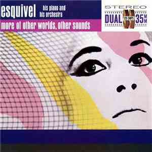 Esquivel His Piano And His Orchestra - More Of Other Worlds, Other Sounds download flac mp3