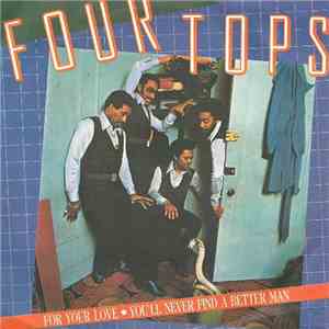 Four Tops - For Your Love / You'll Never Find A Better Man download flac mp3