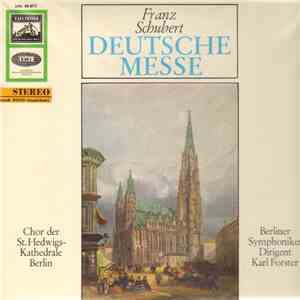 Franz Schubert / Chor Der St. Hedwigs-Kathedrale Berlin / Berliner Symphoniker / Karl Forster - Deutsche Messe download flac mp3