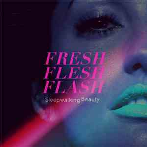 Fresh Flesh Flash - Sleepwalking Beauty download flac mp3