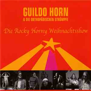 Guildo Horn & Die Orthopädischen Strümpfe - Die Rocky Horny Weihnachtsshow download flac mp3