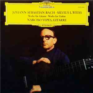 Johann Sebastian Bach, Silvius L. Weiss – Narciso Yepes - Werke Fur Gitarre / Works For Guitar download flac mp3