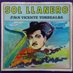 Juan Vicente Torrealba Y Sus Torrealberos - Sol Llanero download flac mp3