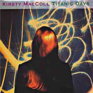 Kirsty MacColl - Titanic Days download flac mp3