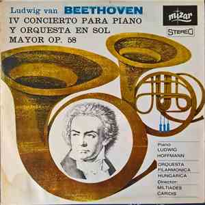Ludwig Van Beethoven Piano: Ludwig Hoffmann, Orquesta Filarmonica Hungarica Director: Miltiades Caridis - IV Concierto Para Piano Y Orquesta En Sol Menor, Op. 58 download flac mp3
