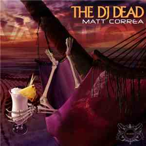 Matt Correa - The DJ Dead download flac mp3