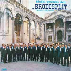 Muški Pjevački Zbor "Brodosplit", Josip Veršić - Muški Pjevački Zbor "Brodosplit" download flac mp3