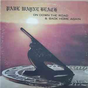 Paul Wayne Beach - On Down The Road & Back Home Again download flac mp3