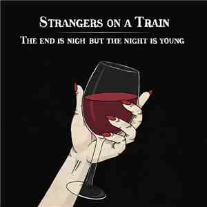 Strangers On A Train (DK) - The End Is Nigh but the Night Is Young download flac mp3