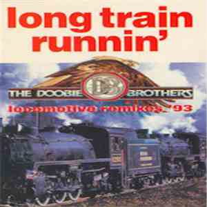 The Doobie Brothers - Long Train Runnin' - Locomotive Remixes '93 download flac mp3