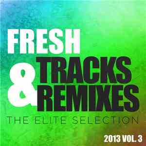 Various Artists - Fresh Tracks & Remixes - The Elite Selection (2013 Vol. 3) download flac mp3