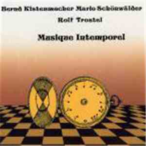 Bernd Kistenmacher, Mario Schönwälder, Rolf Trostel - Musique Intemporel download flac mp3