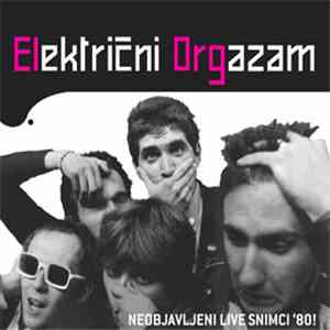 Električni Orgazam - Breskve U Teškom Sirupu Vol. 1, Neobjavljeni Live Snimci '80 download flac mp3