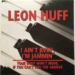 Leon Huff - I Ain't Jivin', I'm Jammin' / No Greater Love download flac mp3