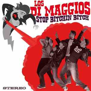 Los Di Maggio's - Stop Bitchin Bitch download flac mp3