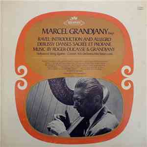 Marcel Grandjany - Ravel / Debussy / Grandjany / Roger-Ducasse, Hollywood String Quartet, Concert Arts Orchestra, Felix Slatkin - Music For Harp download flac mp3