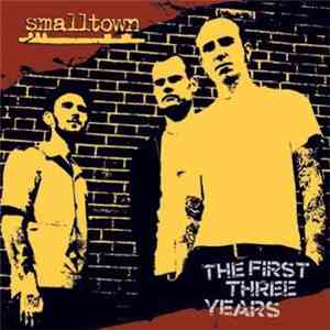 Smalltown - The First Three Years download flac mp3