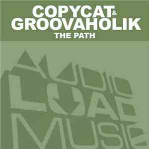 Copycat  & Groovaholik - The Path download flac mp3