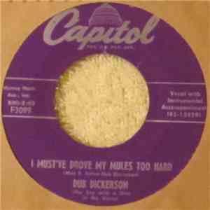 Dub Dickerson - I Must've Drove My Mules Too Hard / Under The Heading Of My Business download flac mp3