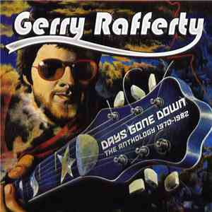 Gerry Rafferty - Days Gone Down: The Anthology 1970-1982 download flac mp3