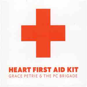Grace Petrie & The PC Brigade - Heart First Aid Kit download flac mp3