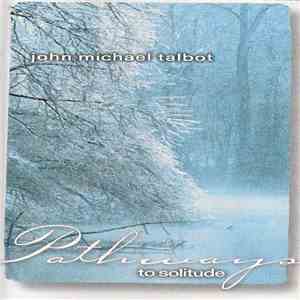 John Michael Talbot - Pathways To Solitude download flac mp3