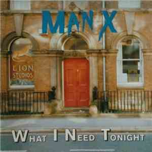 Man X - What I Need Tonight download flac mp3
